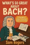 What's So Great About Bach