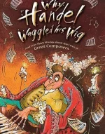 Why Handel Waggled His Wig
